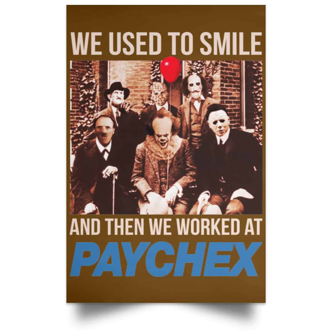 We Used To Smile And Then We Worked At Paychex Poster