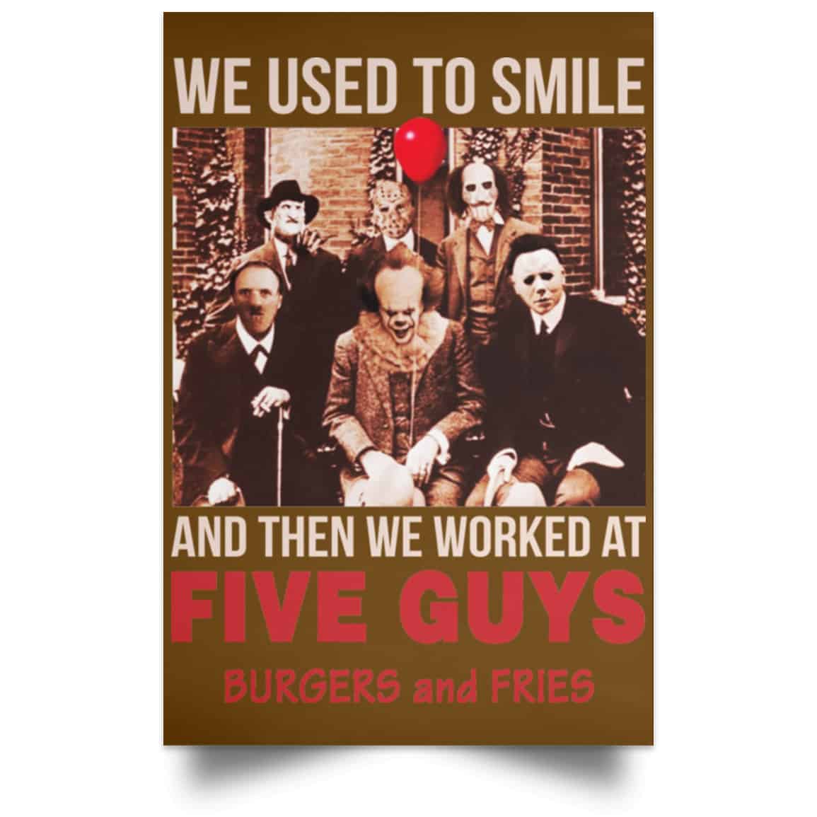 We Used To Smile And Then We Worked At Five Guys Posters