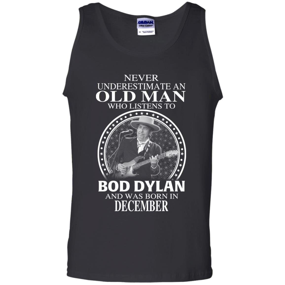 An Old Man Who Listens To Bob Dylan And Was Born In December T-Shirts, Hoodie, Tank
