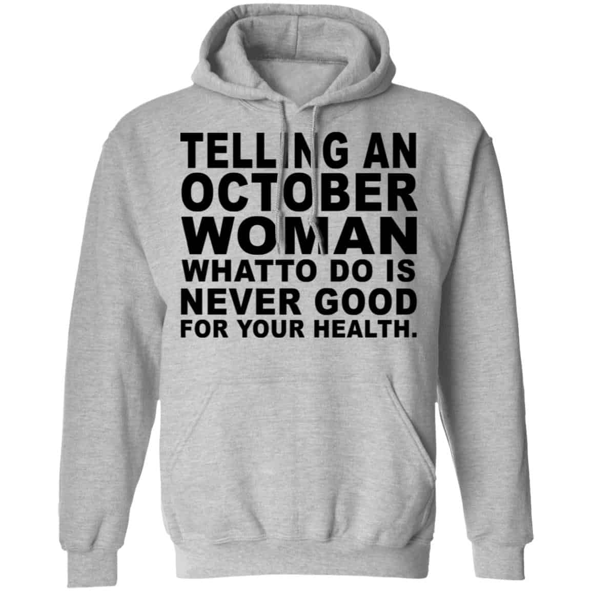Telling An October Woman What To Do Is Never Good Shirt, Hoodie, Tank