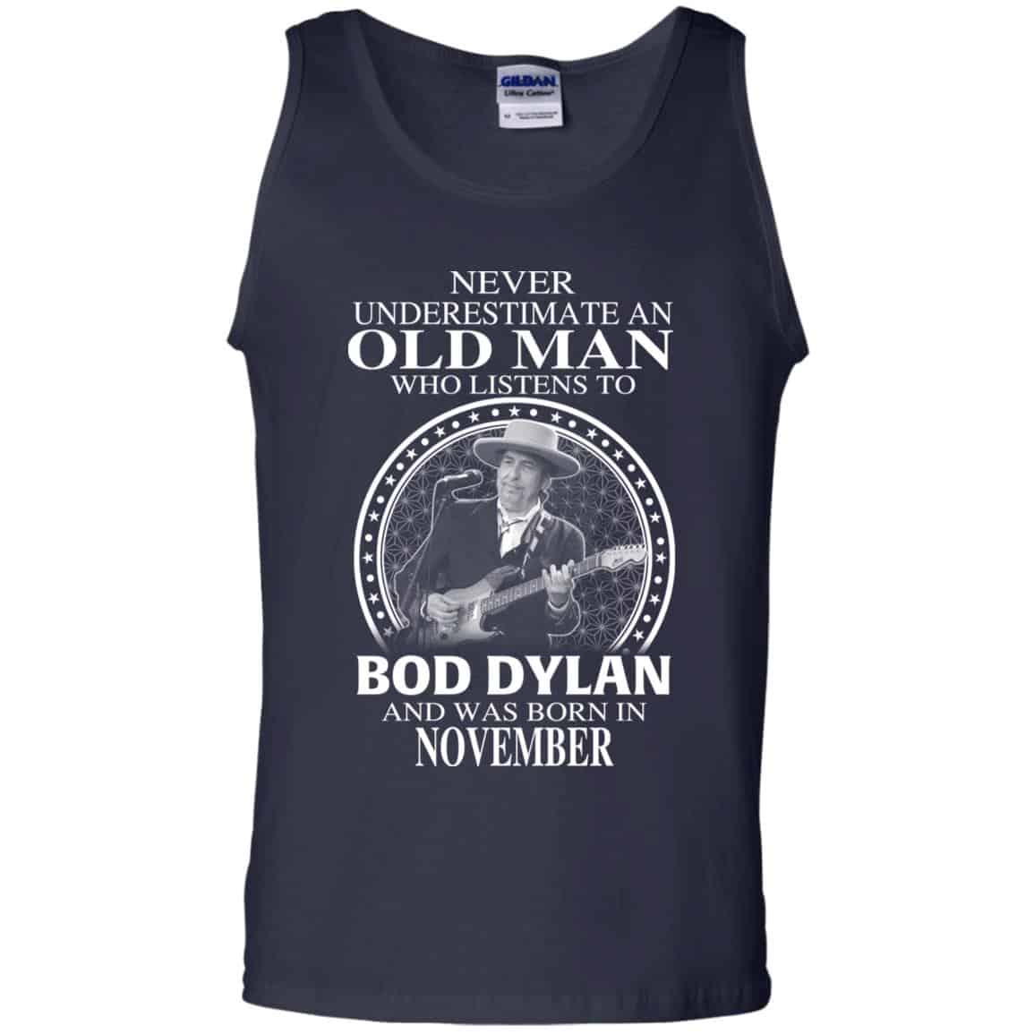 An Old Man Who Listens To Bob Dylan And Was Born In November T-Shirts, Hoodie, Tank
