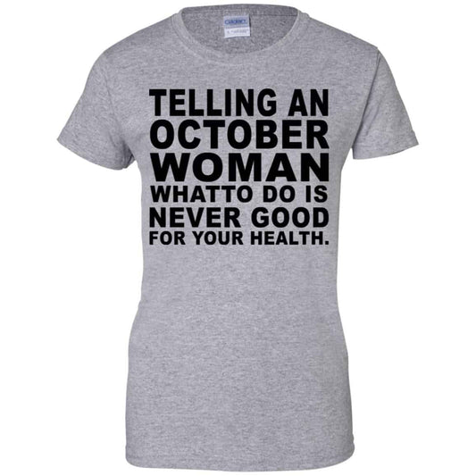 Telling An October Woman What To Do Is Never Good Shirt, Hoodie, Tank
