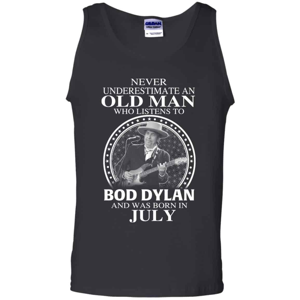 An Old Man Who Listens To Bob Dylan And Was Born In July T-Shirts, Hoodie, Tank