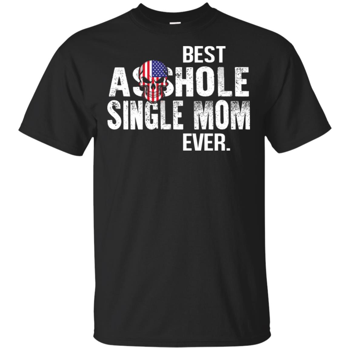 Best Asshole Single Mom Ever T-Shirts, Hoodie, Tank