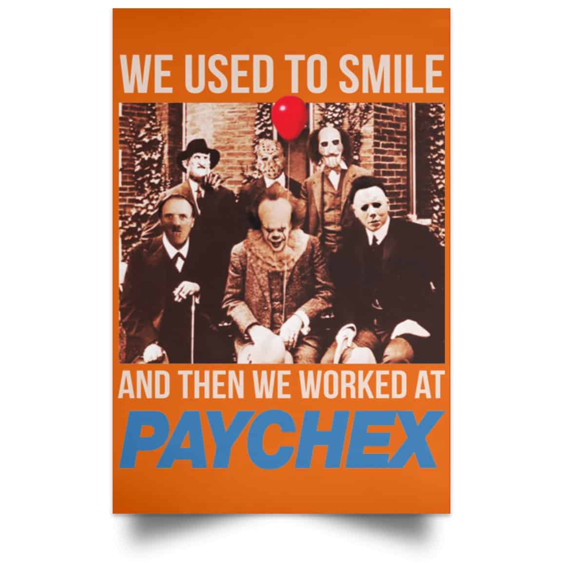 We Used To Smile And Then We Worked At Paychex Poster