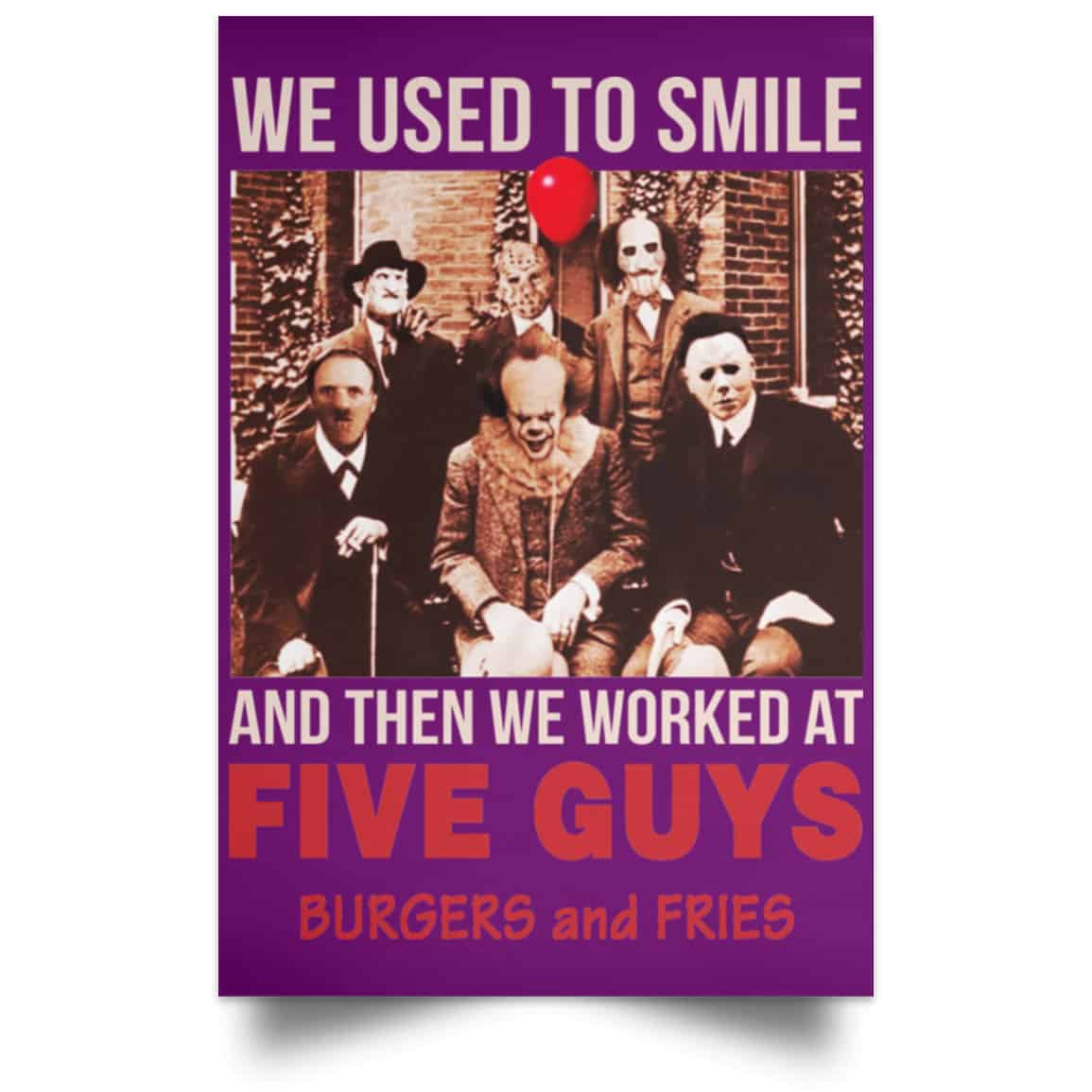 We Used To Smile And Then We Worked At Five Guys Posters