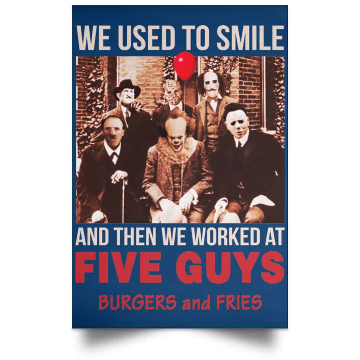 We Used To Smile And Then We Worked At Five Guys Posters