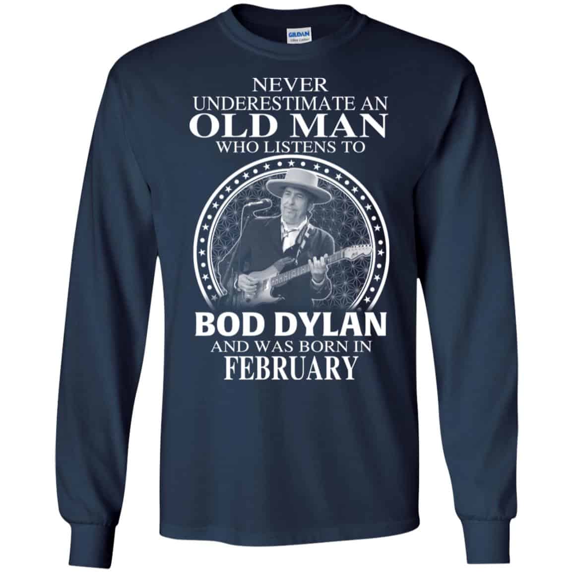 An Old Man Who Listens To Bob Dylan And Was Born In February T-Shirts, Hoodie, Tank