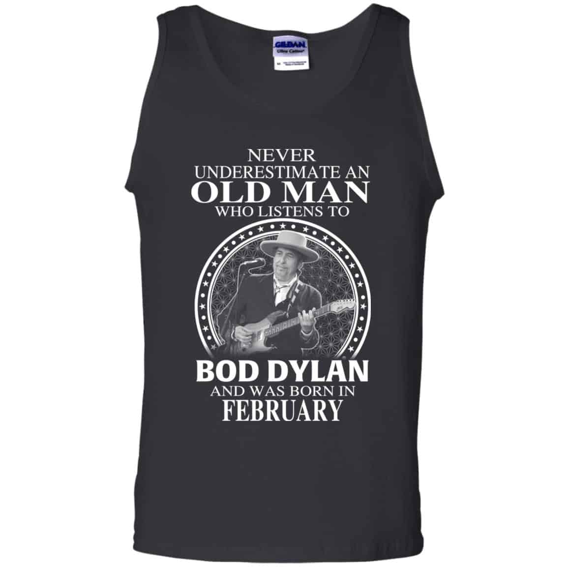 An Old Man Who Listens To Bob Dylan And Was Born In February T-Shirts, Hoodie, Tank