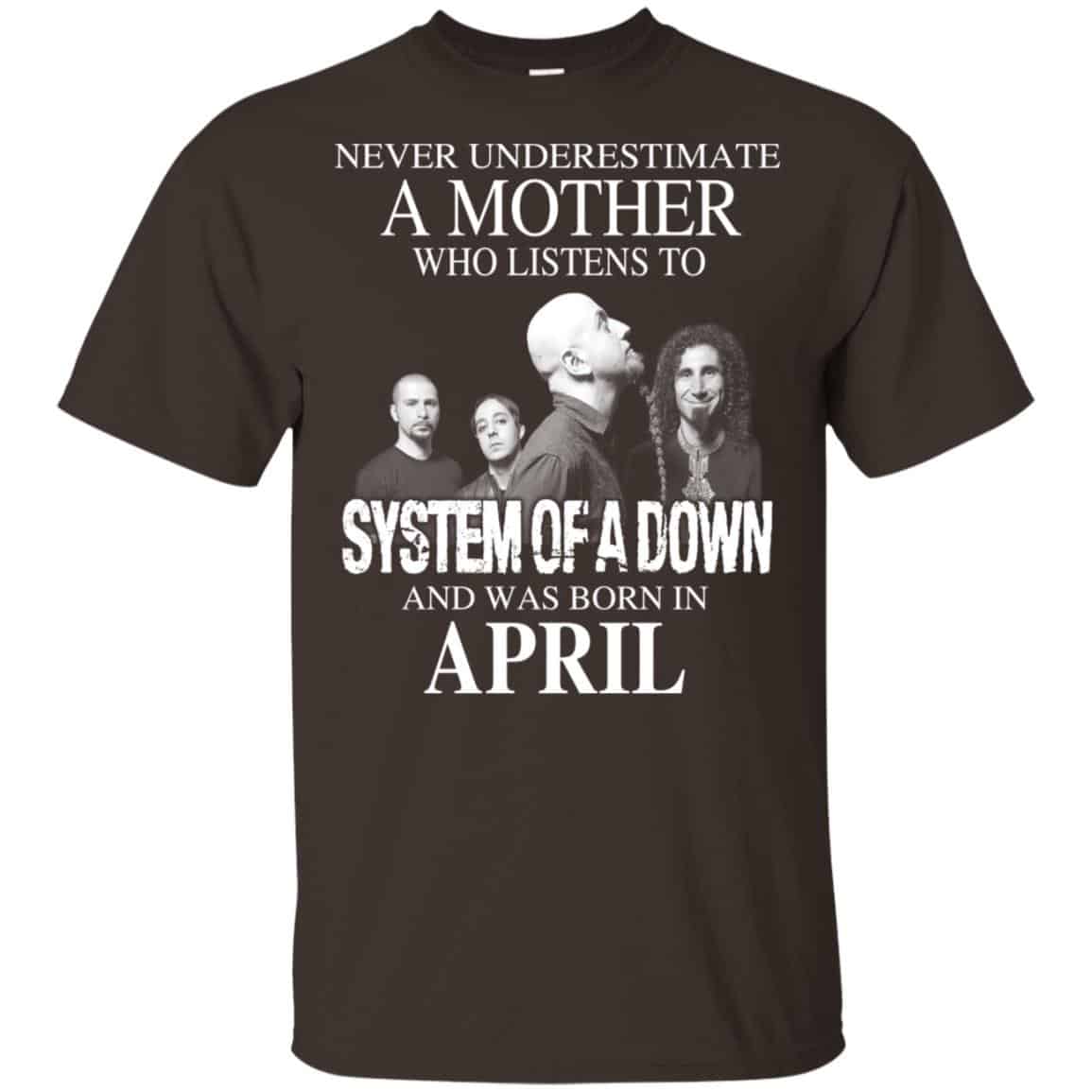 A Mother Who Listens To System Of A Down And Was Born In April T-Shirts, Hoodie, Tank