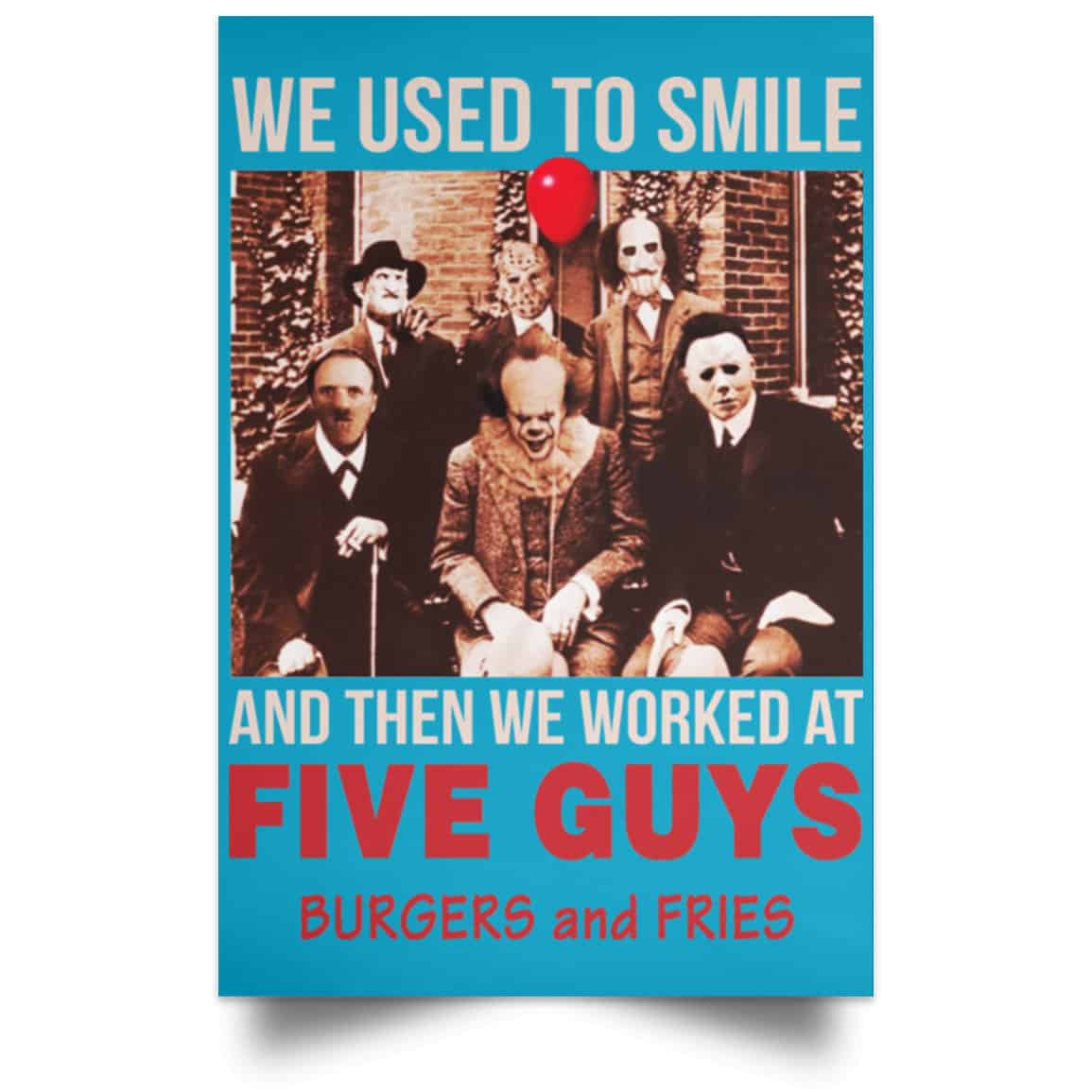 We Used To Smile And Then We Worked At Five Guys Posters