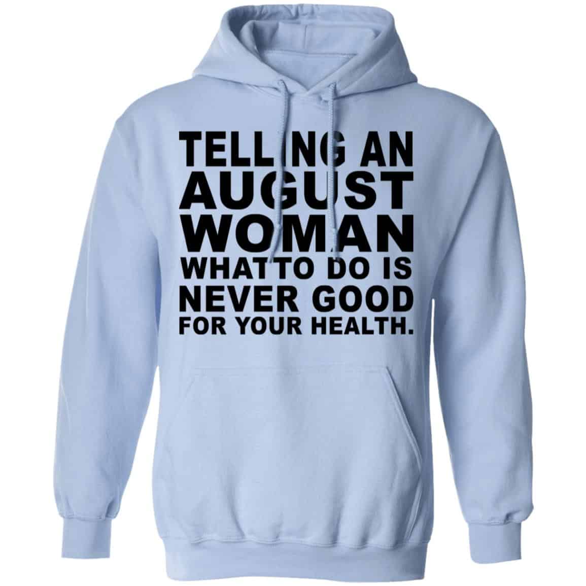 Telling An August Woman What To Do Is Never Good Shirt, Hoodie, Tank