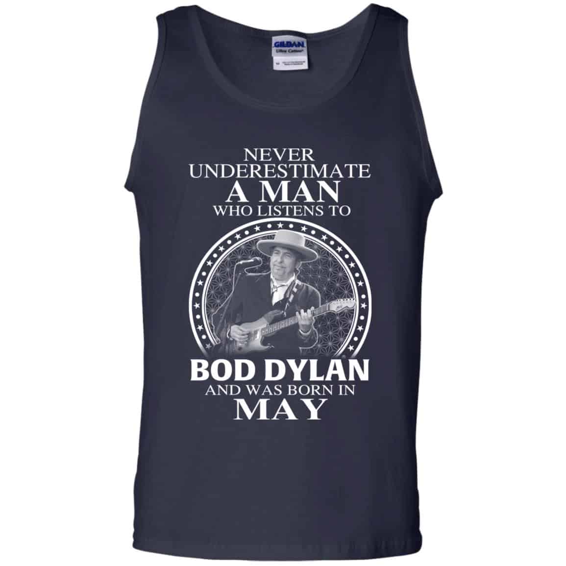 A Man Who Listens To Bob Dylan And Was Born In May T-Shirts, Hoodie, Tank