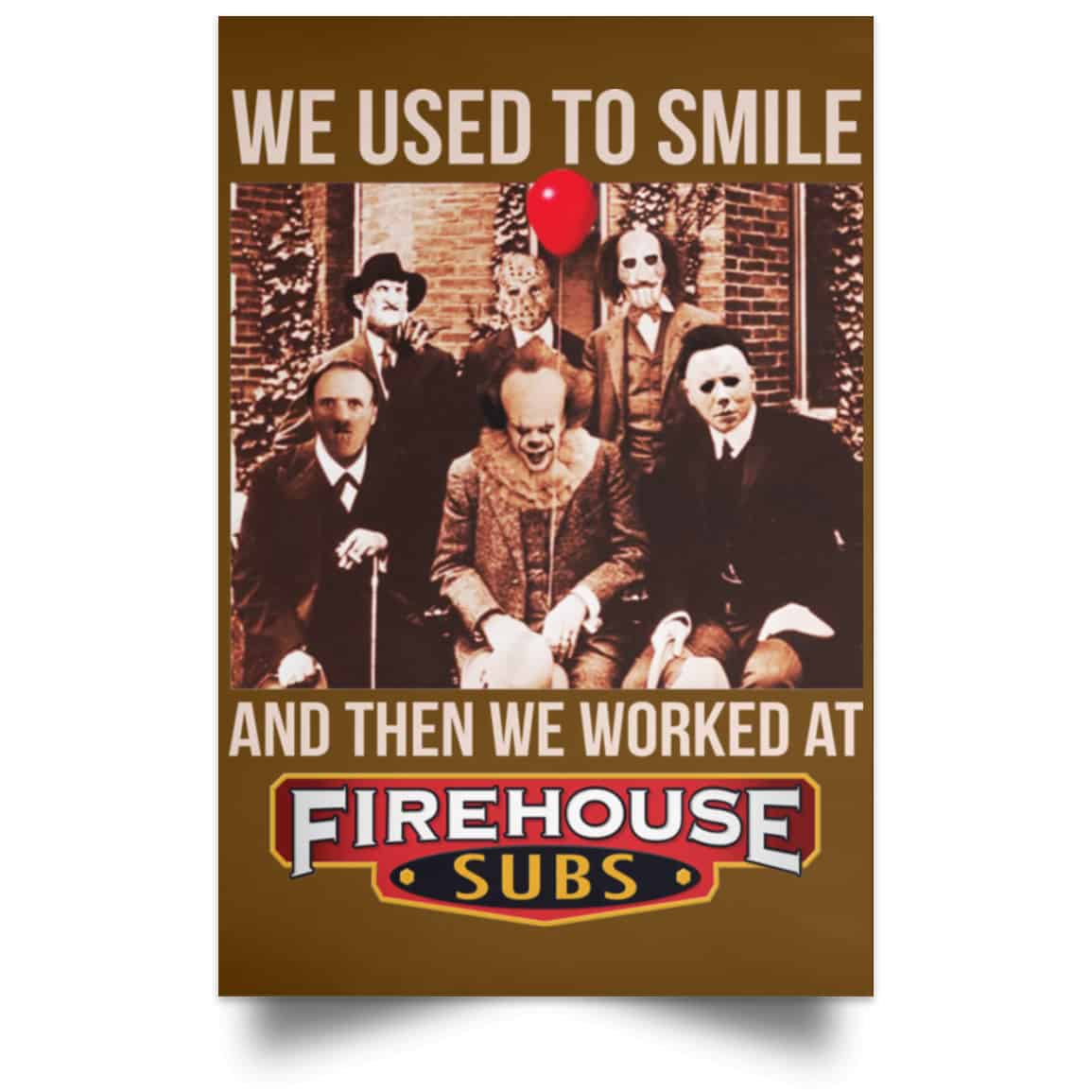 We Used To Smile And Then We Worked At Firehouse Subs Posters