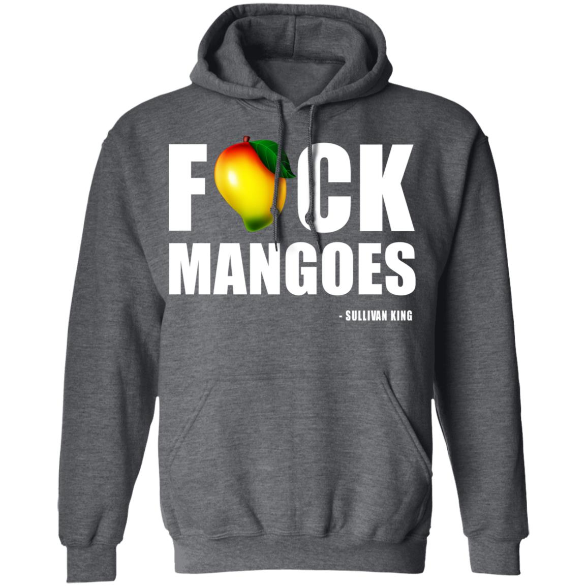 Fuck Mangoes Sullivan King Shirt, Hoodie, Tank