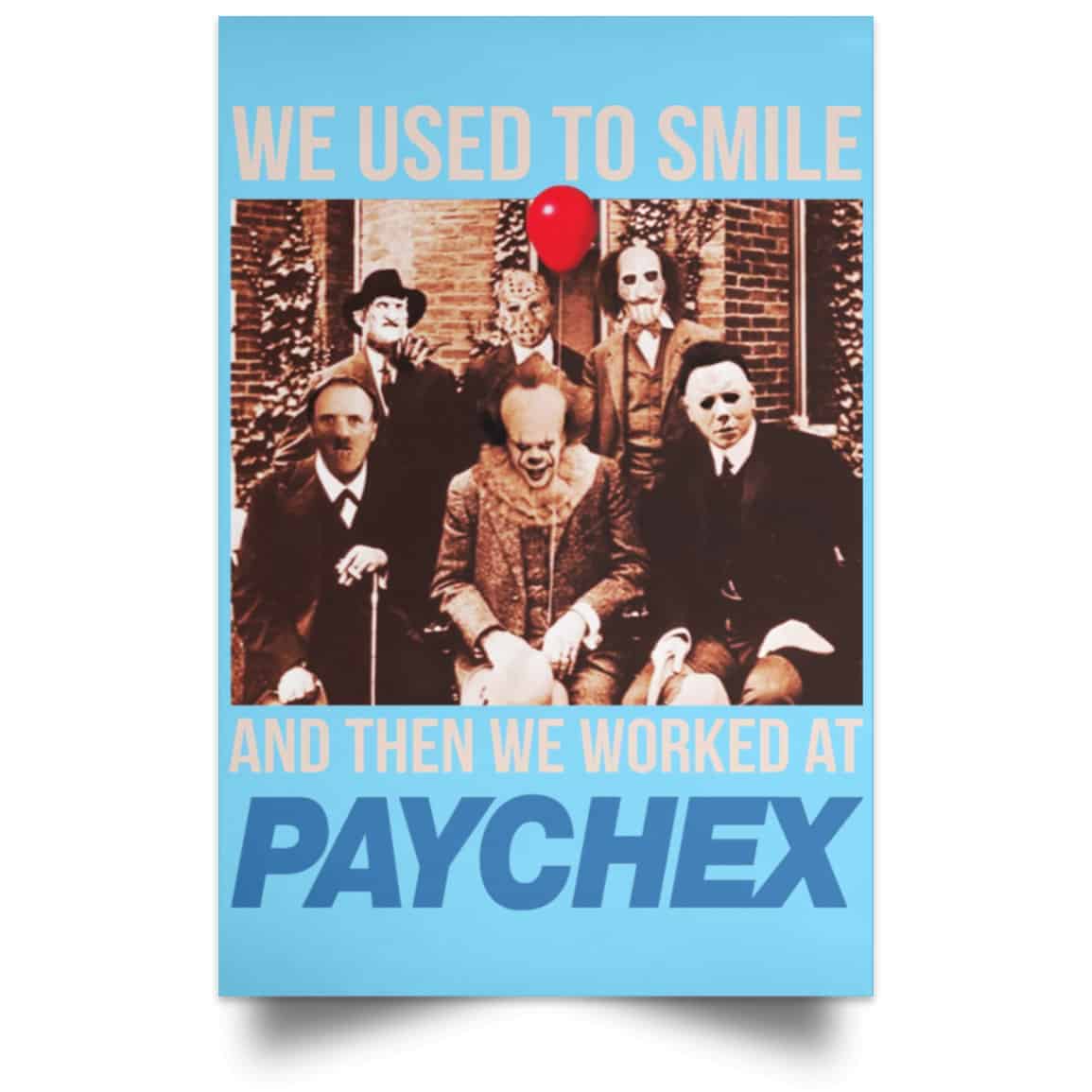 We Used To Smile And Then We Worked At Paychex Poster