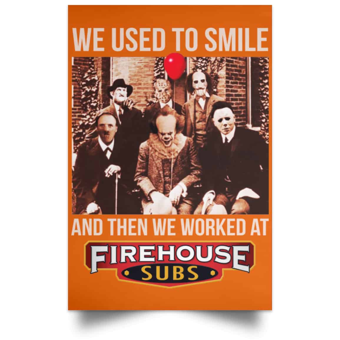 We Used To Smile And Then We Worked At Firehouse Subs Posters