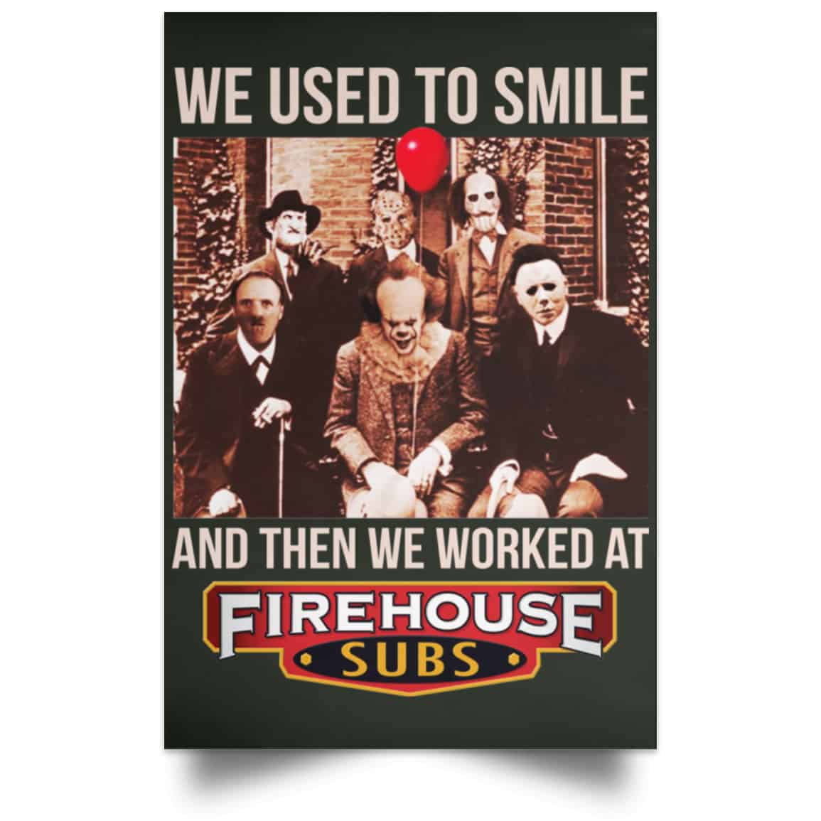 We Used To Smile And Then We Worked At Firehouse Subs Posters
