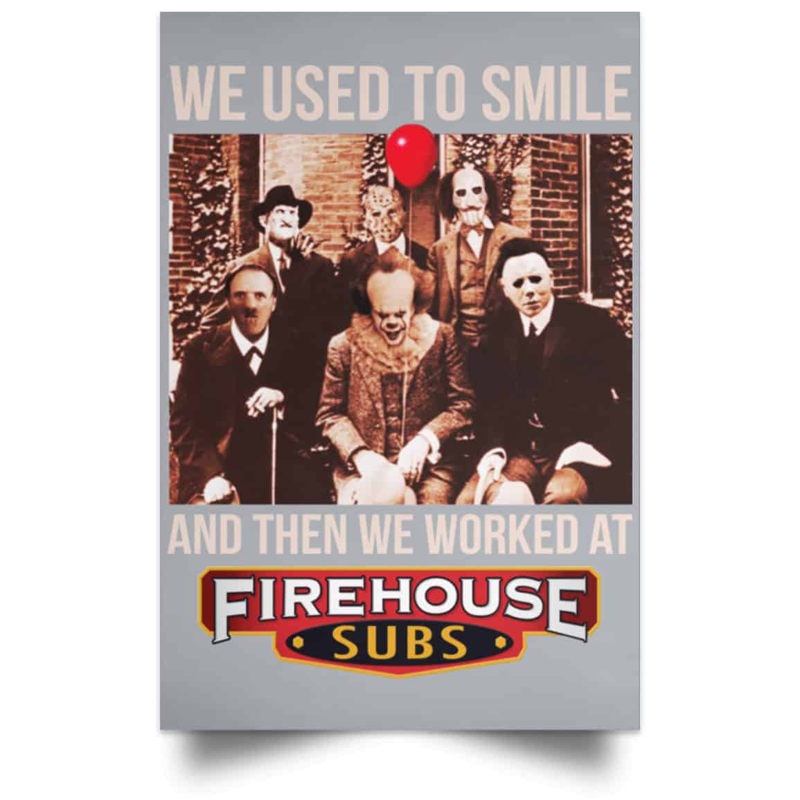 We Used To Smile And Then We Worked At Firehouse Subs Posters