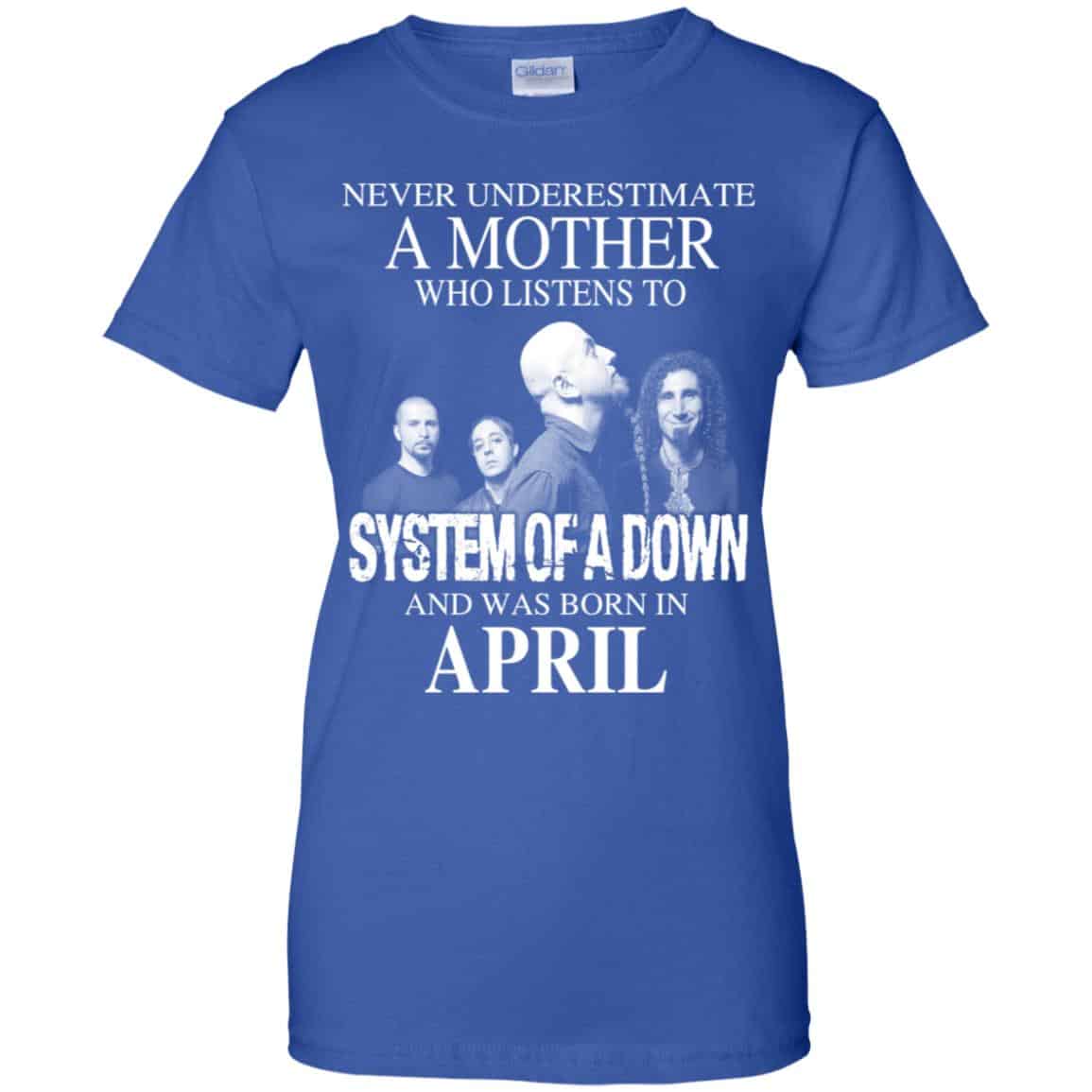 A Mother Who Listens To System Of A Down And Was Born In April T-Shirts, Hoodie, Tank