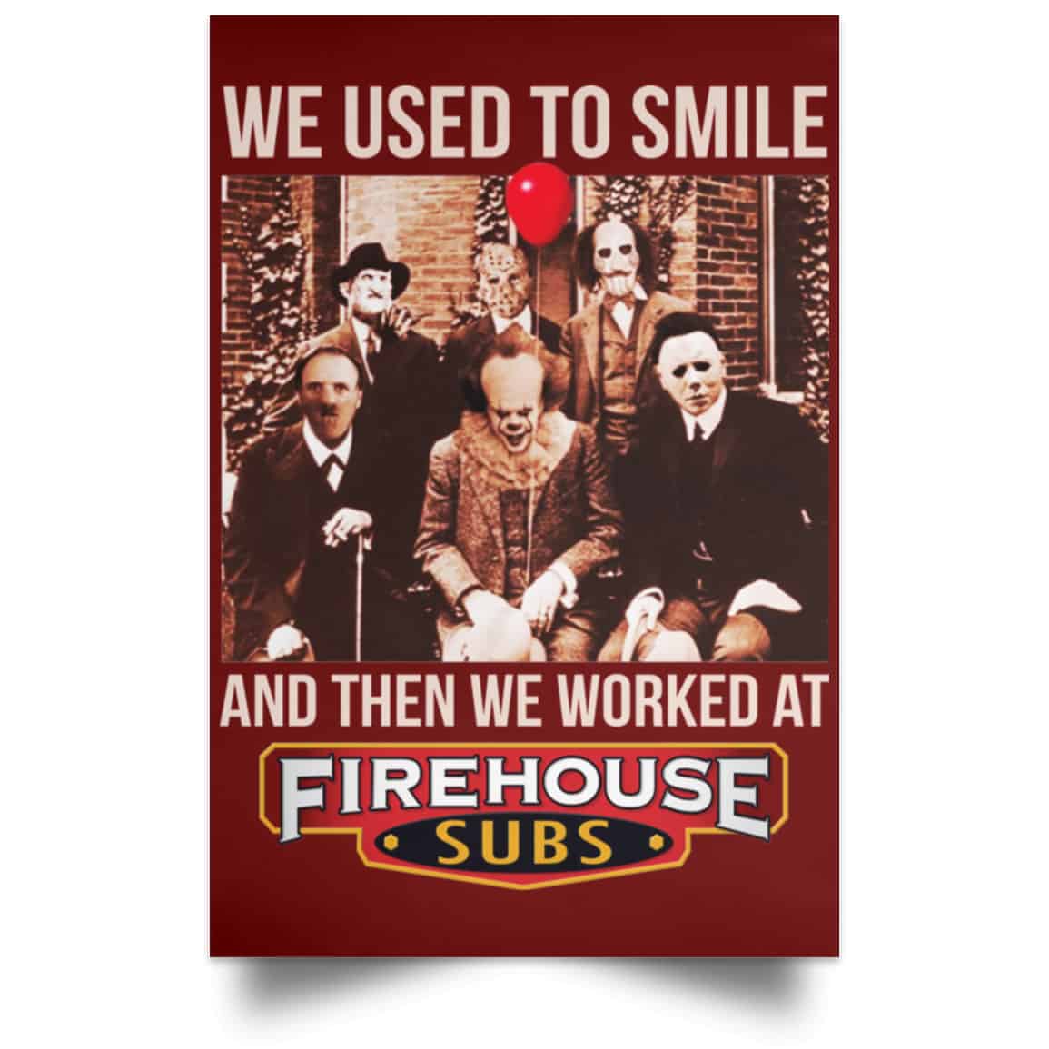 We Used To Smile And Then We Worked At Firehouse Subs Posters