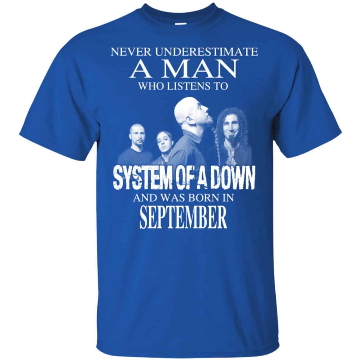 A Man Who Listens To System Of A Down And Was Born In September T-Shirts, Hoodie, Tank