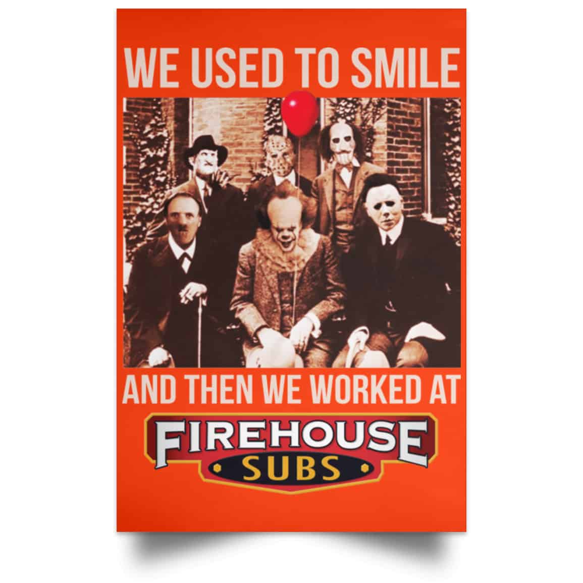 We Used To Smile And Then We Worked At Firehouse Subs Posters