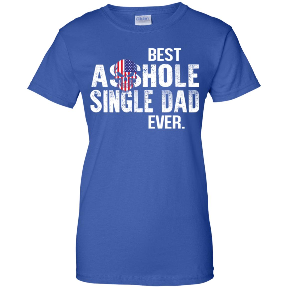 Best Asshole Single Dad Ever T-Shirts, Hoodie, Tank
