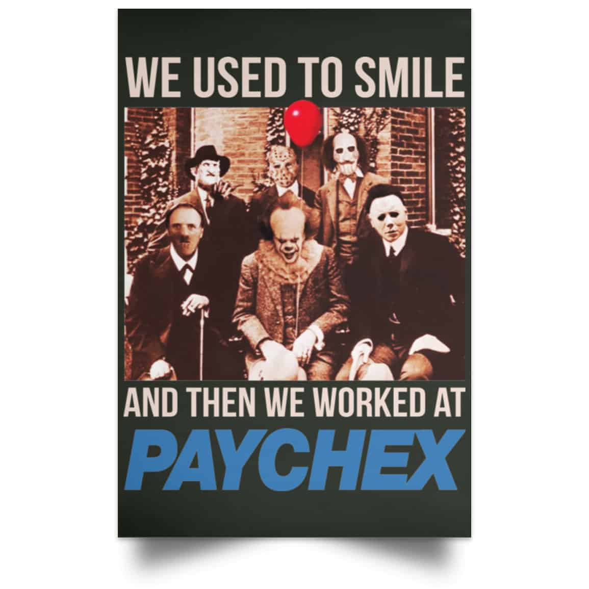 We Used To Smile And Then We Worked At Paychex Poster