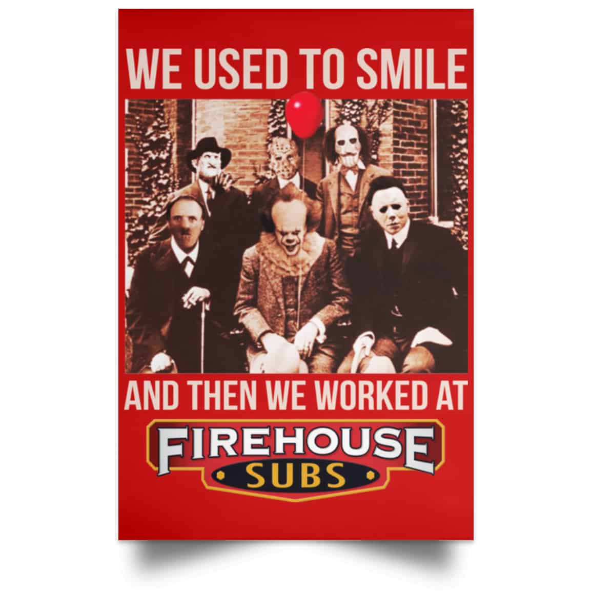 We Used To Smile And Then We Worked At Firehouse Subs Posters