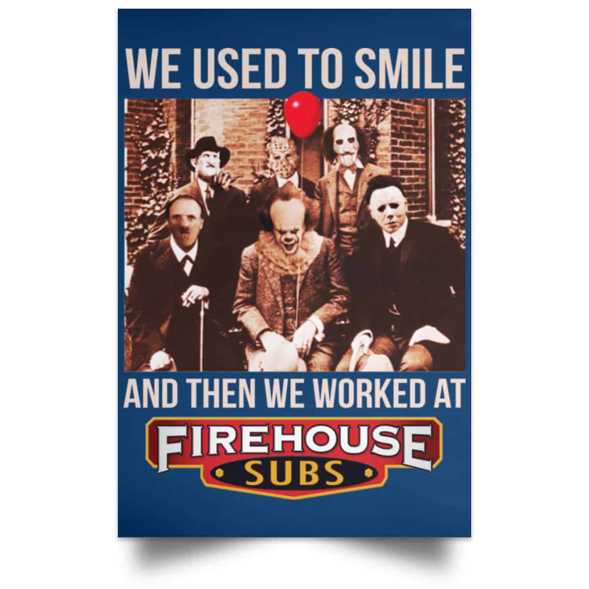 We Used To Smile And Then We Worked At Firehouse Subs Posters