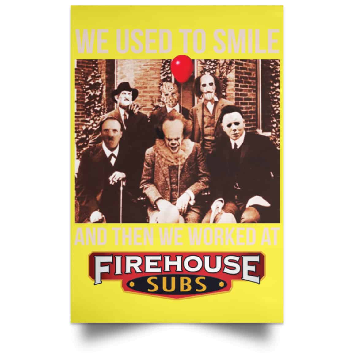 We Used To Smile And Then We Worked At Firehouse Subs Posters
