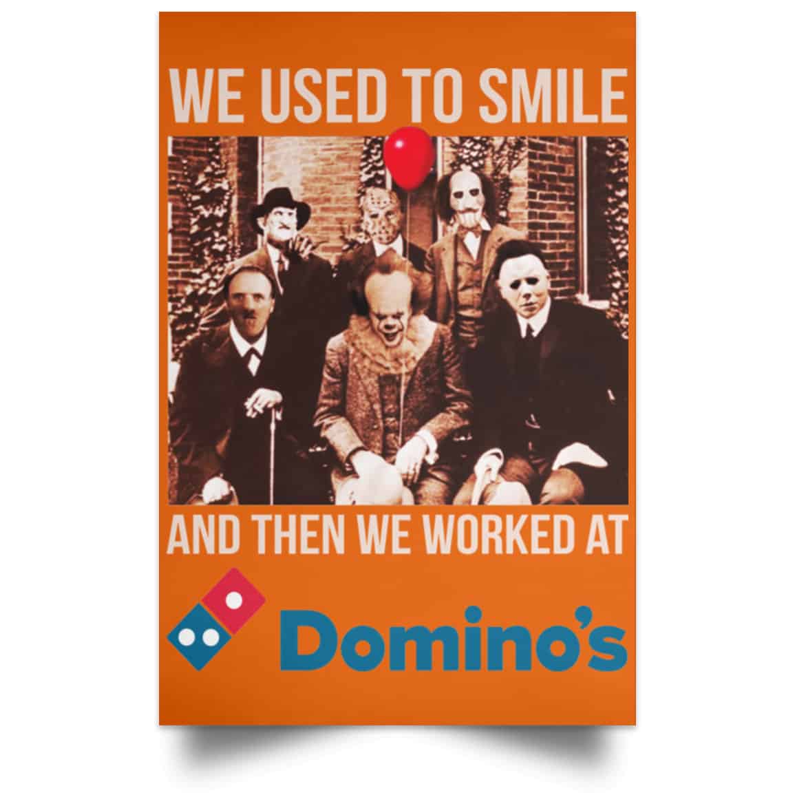 We Used To Smile And Then We Worked At Domino’s Pizza Posters