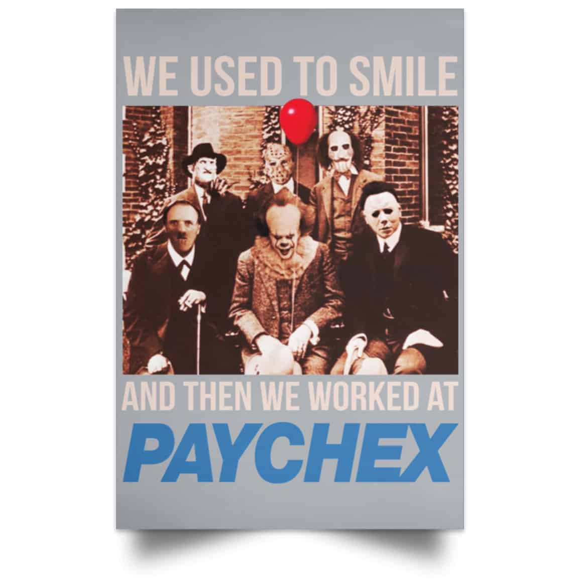 We Used To Smile And Then We Worked At Paychex Poster