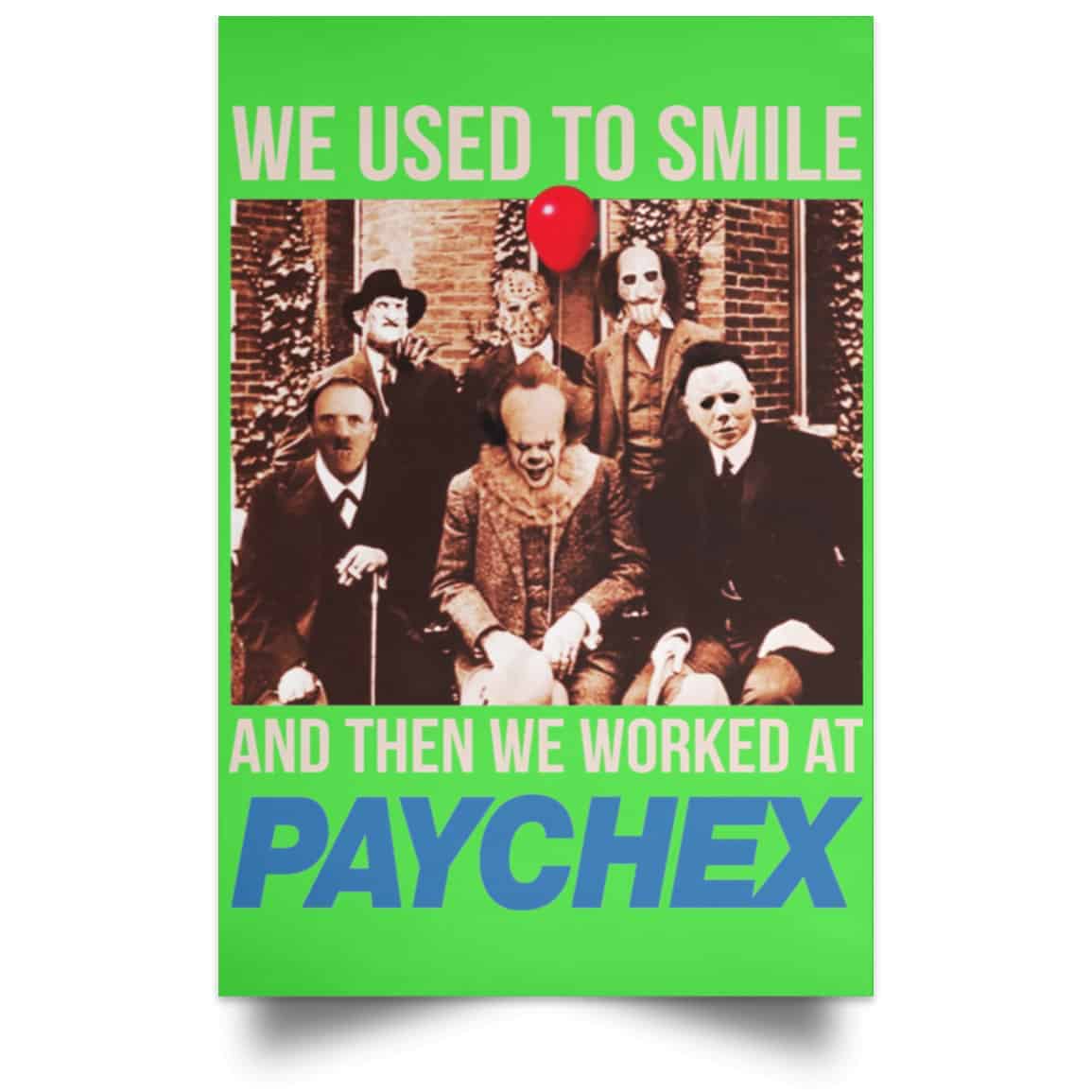We Used To Smile And Then We Worked At Paychex Poster