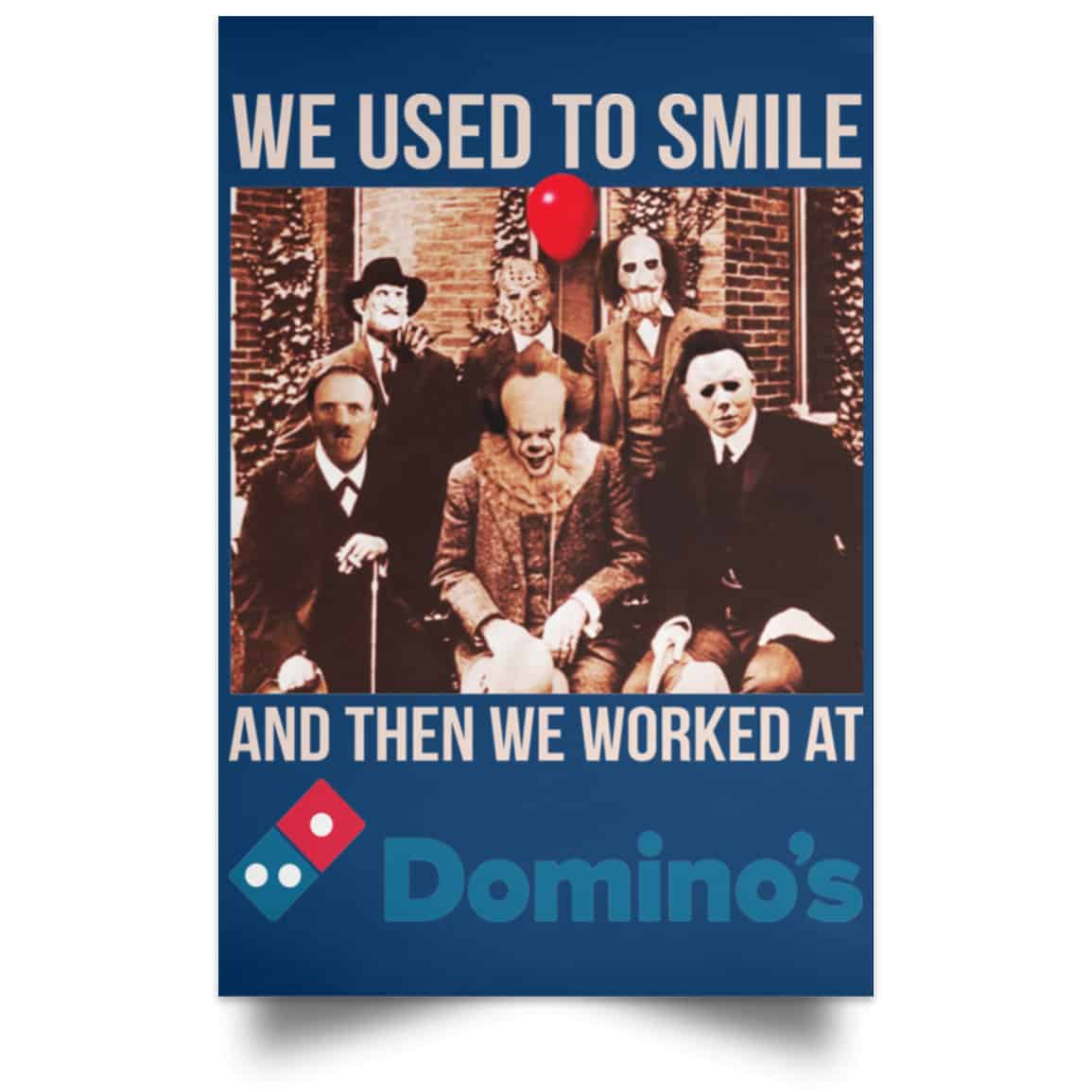 We Used To Smile And Then We Worked At Domino’s Pizza Posters