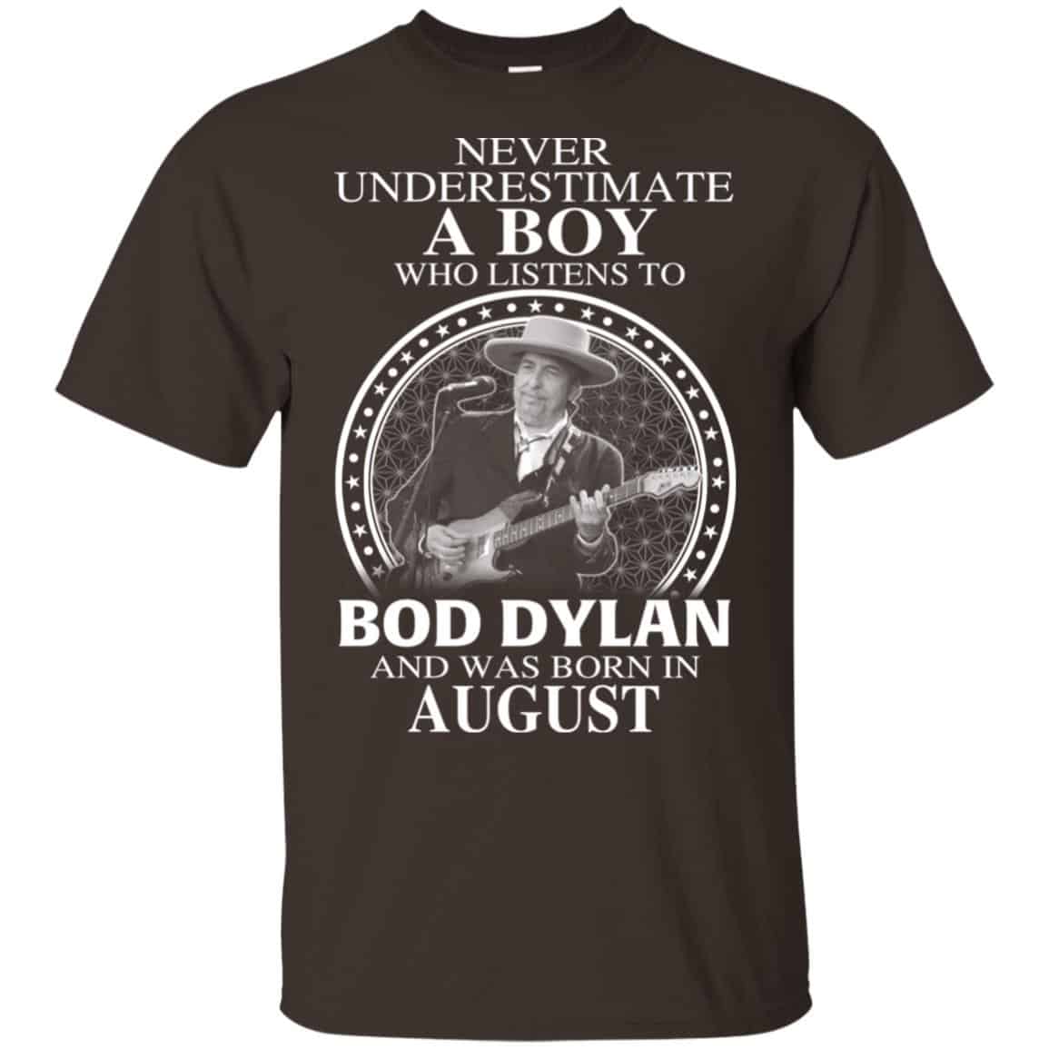 A Boy Who Listens To Bob Dylan And Was Born In August T-Shirts, Hoodie, Tank