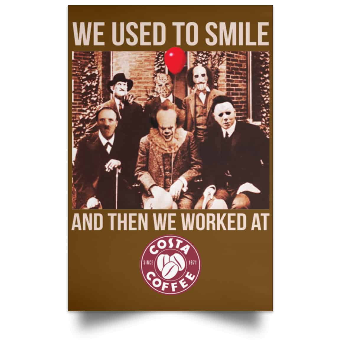 We Used To Smile And Then We Worked At Costa Coffee Posters