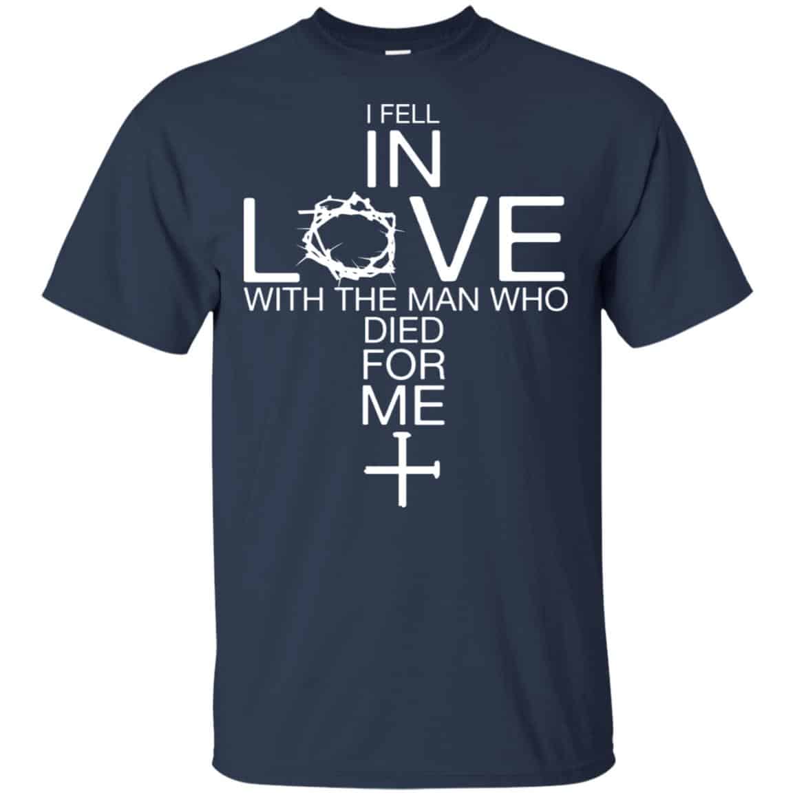 I Fell In Love With The Man Who Died For Me Shirt, Hoodie, Tank
