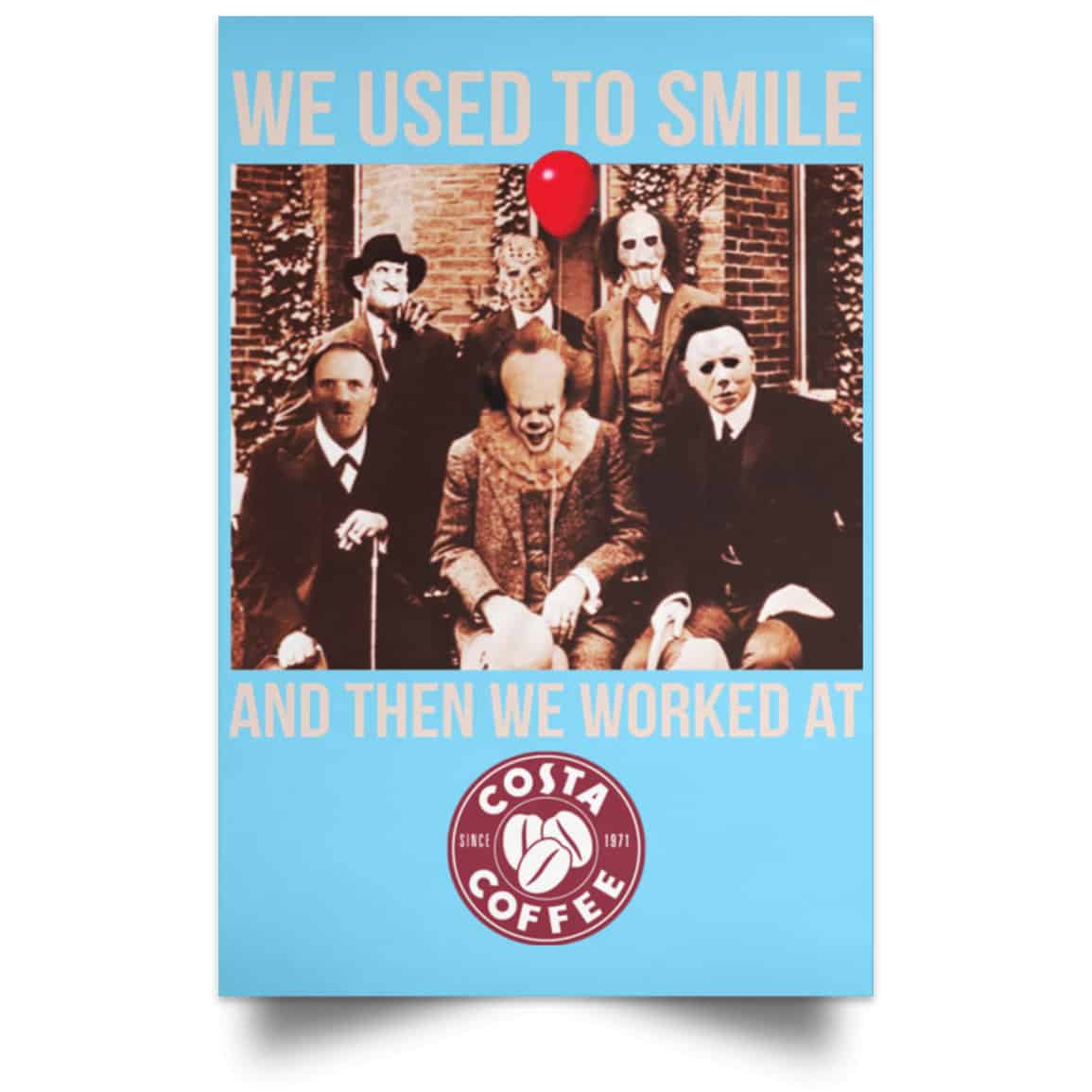 We Used To Smile And Then We Worked At Costa Coffee Posters