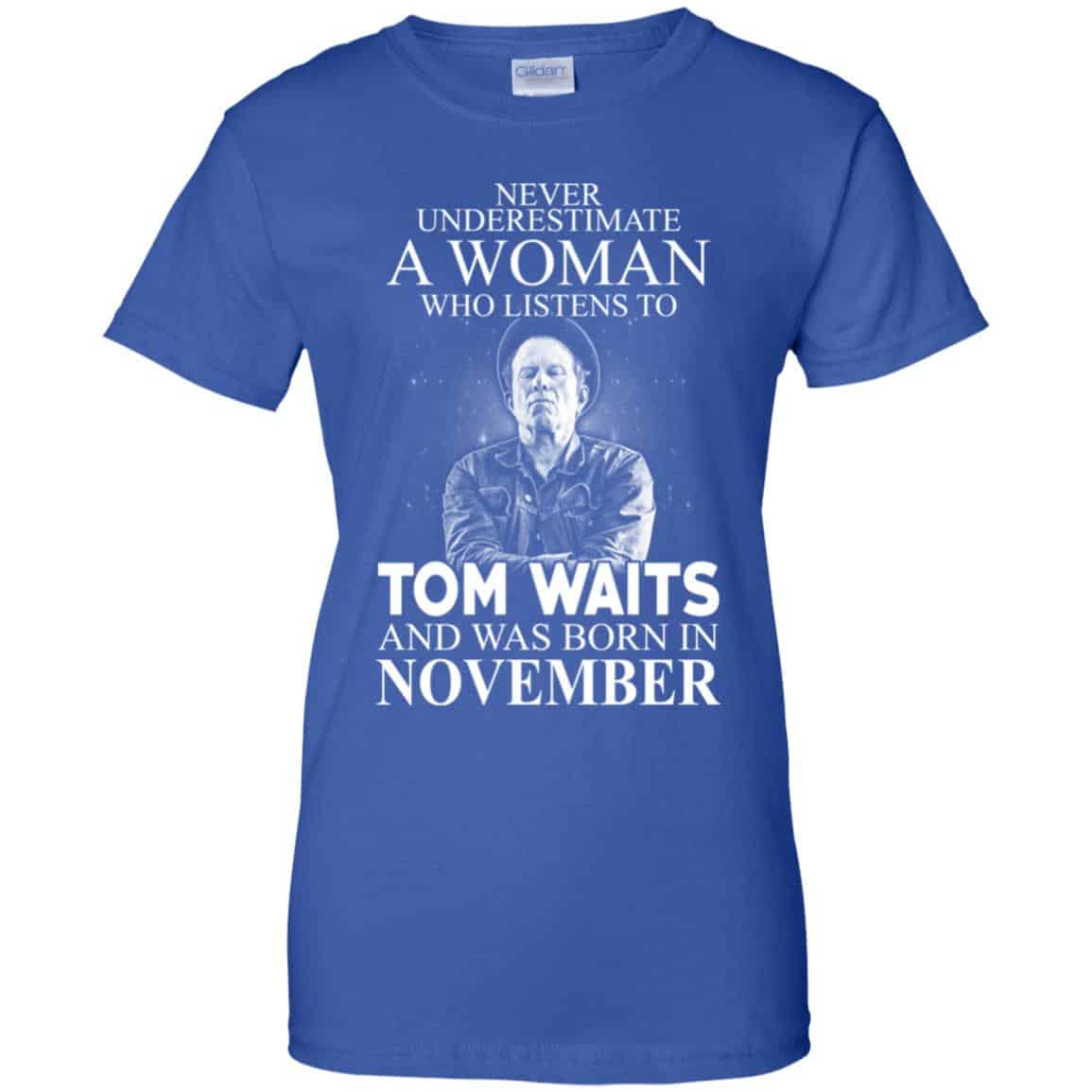 A Woman Who Listens To Tom Waits And Was Born In November T-Shirts, Hoodie, Tank