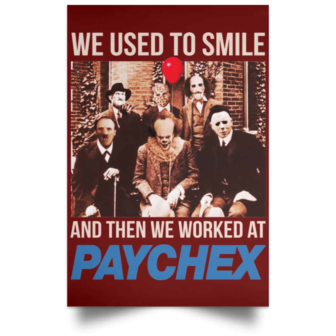 We Used To Smile And Then We Worked At Paychex Poster