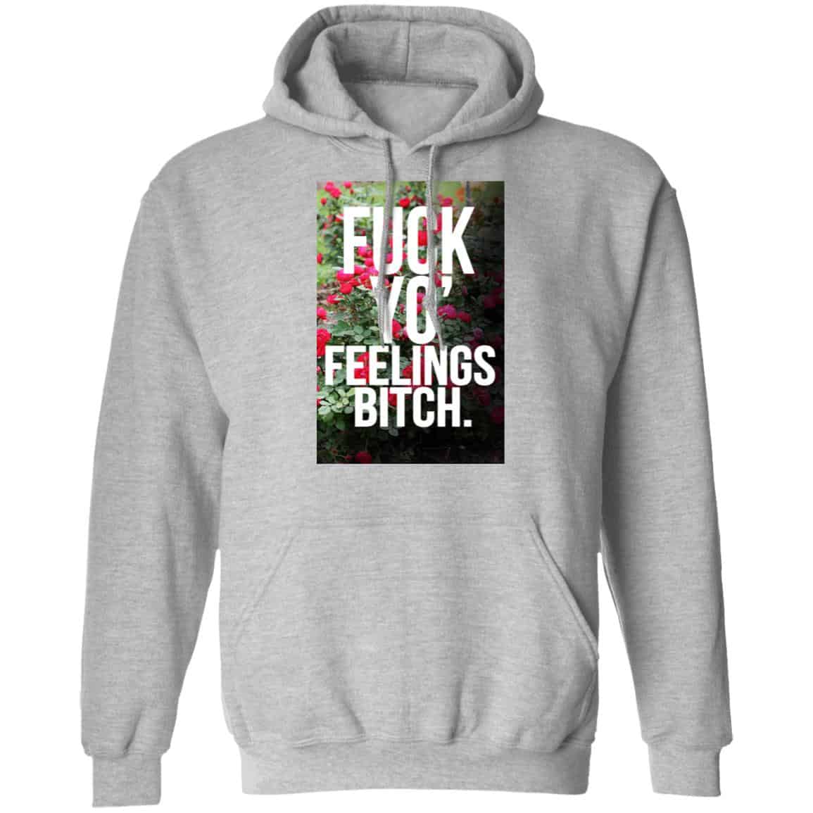 Fuck Yo’ Feelings Bitch Shirt, Hoodie, Tank