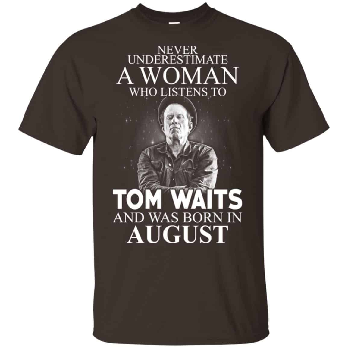 A Woman Who Listens To Tom Waits And Was Born In August T-Shirts, Hoodie, Tank