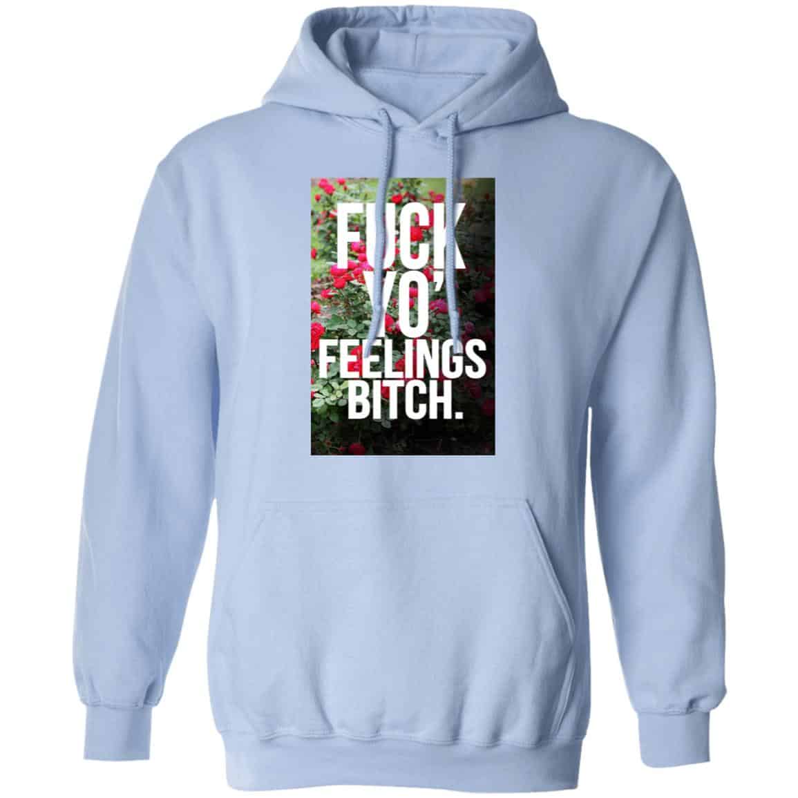 Fuck Yo’ Feelings Bitch Shirt, Hoodie, Tank