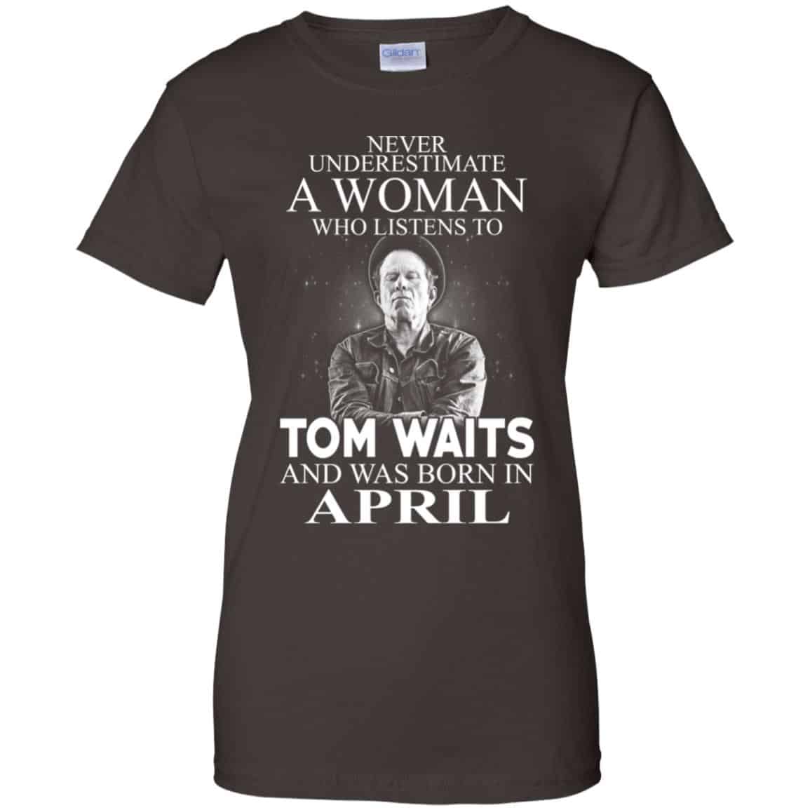 A Woman Who Listens To Tom Waits And Was Born In April T-Shirts, Hoodie, Tank