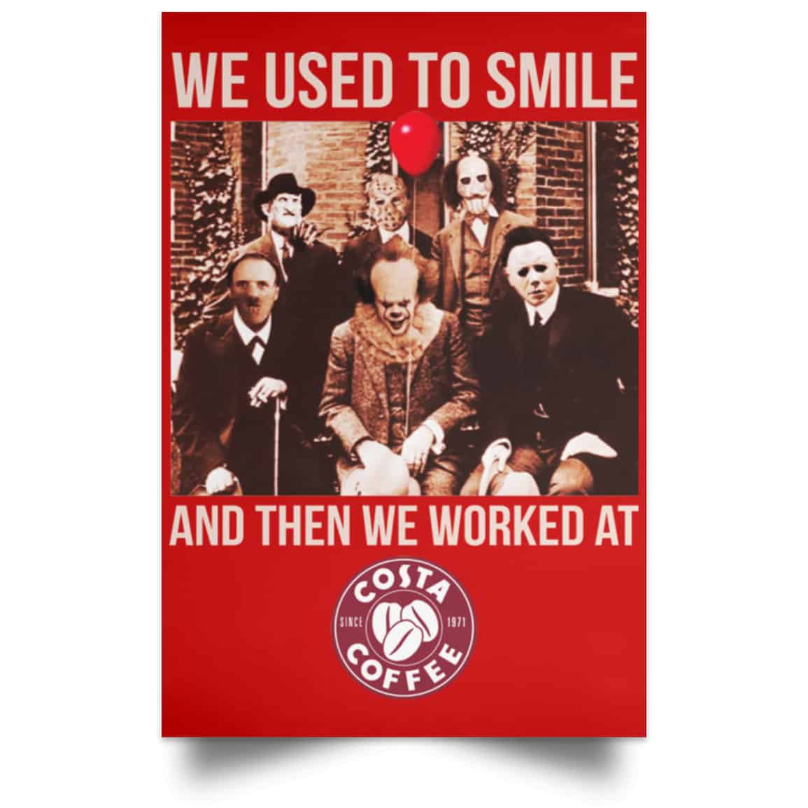 We Used To Smile And Then We Worked At Costa Coffee Posters