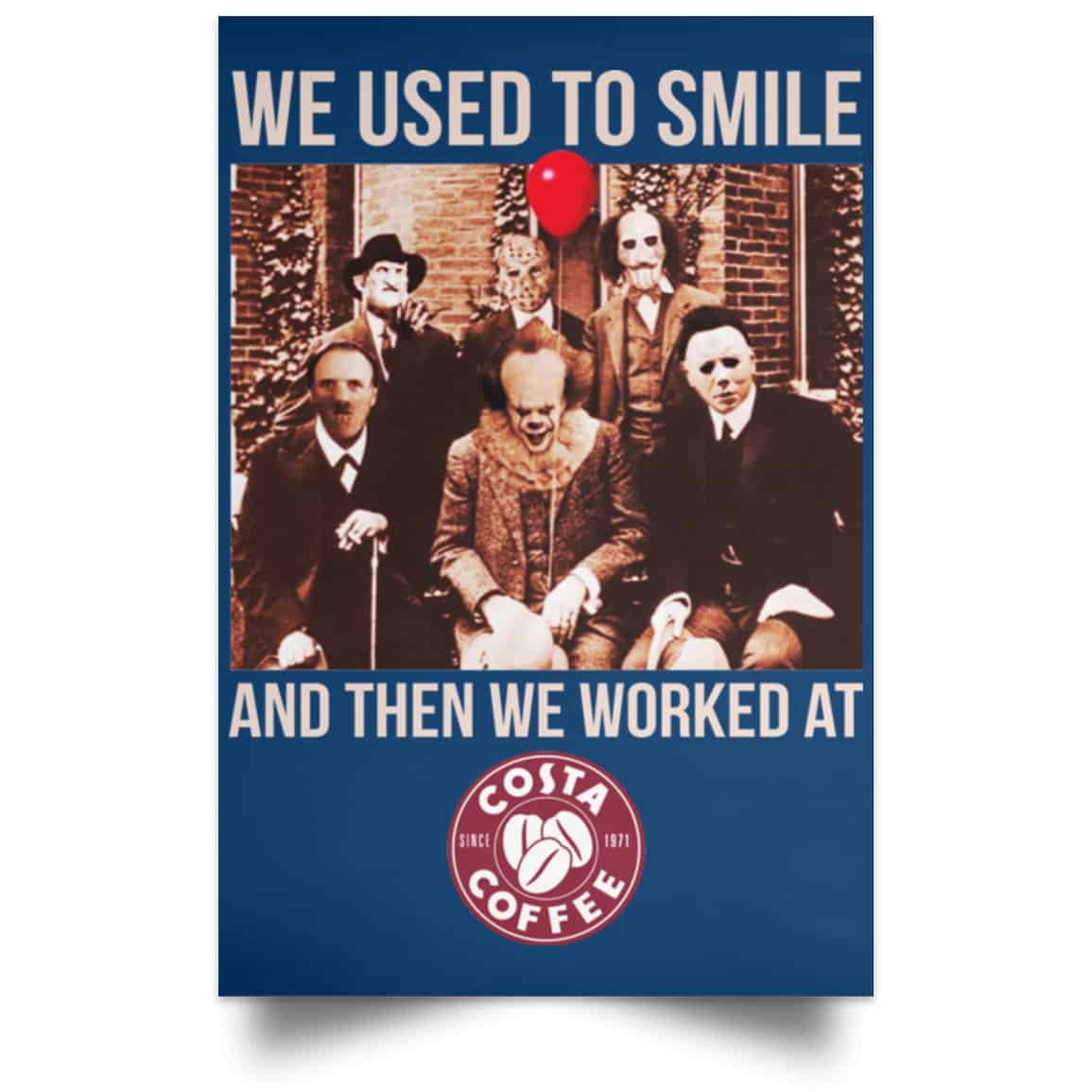 We Used To Smile And Then We Worked At Costa Coffee Posters