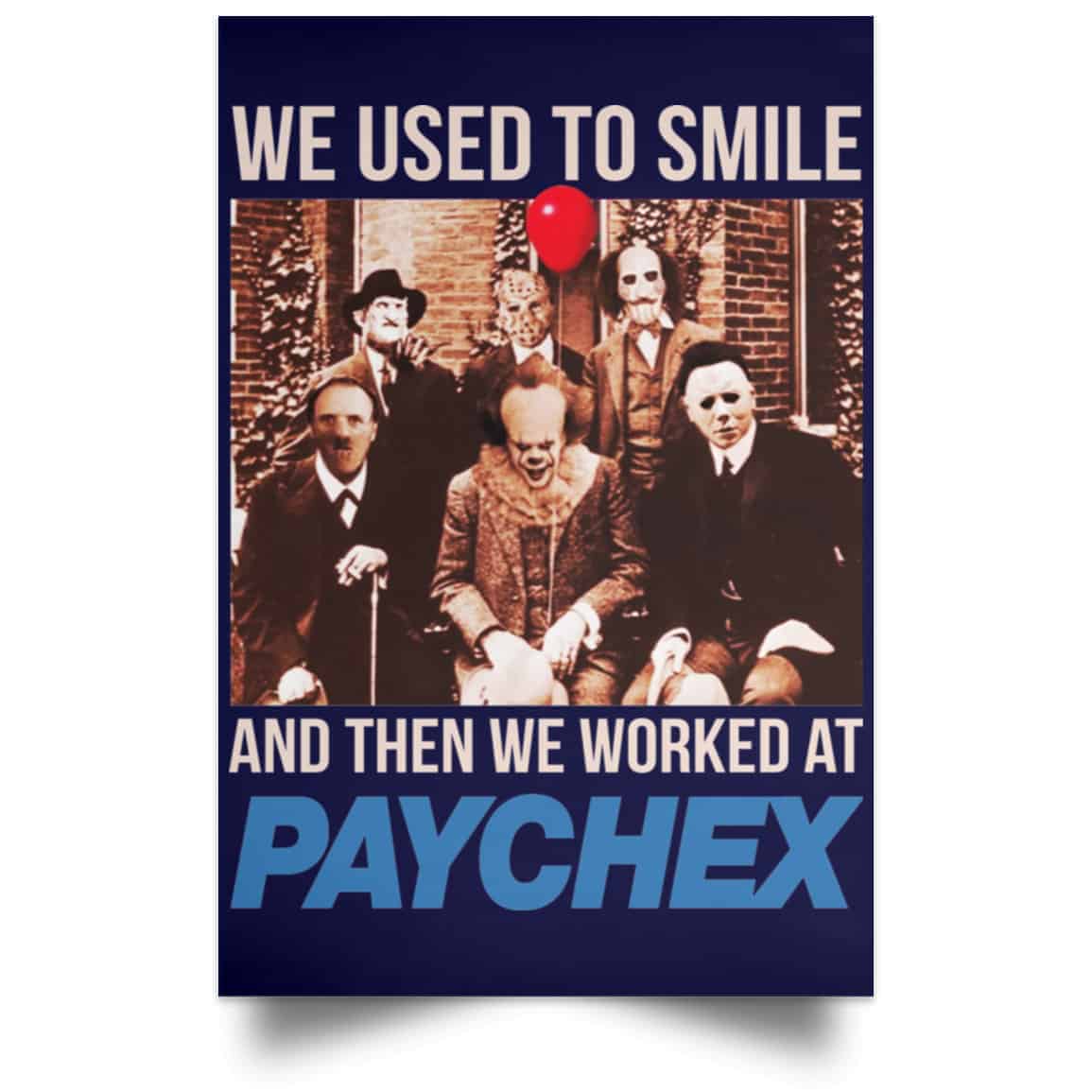 We Used To Smile And Then We Worked At Paychex Poster