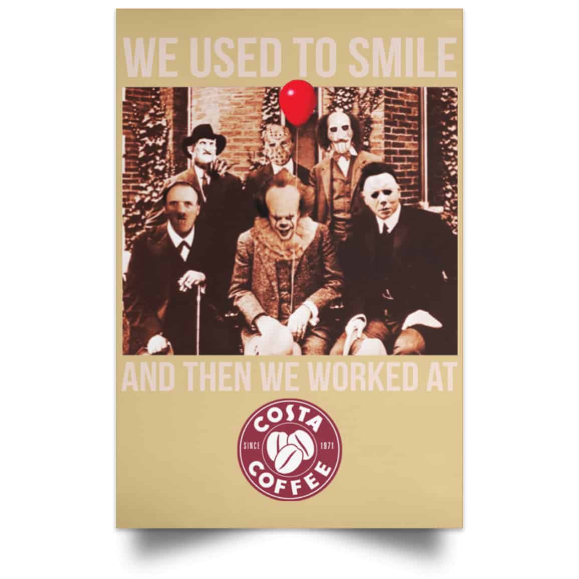 We Used To Smile And Then We Worked At Costa Coffee Posters